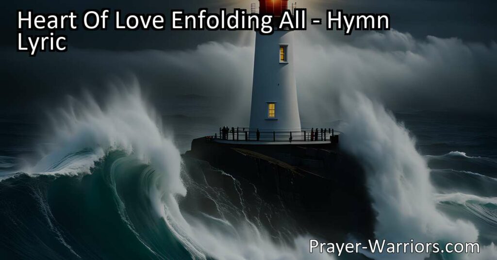 Discover the profound meaning and assurance behind the hymn "Heart of Love Enfolding All." Find guidance