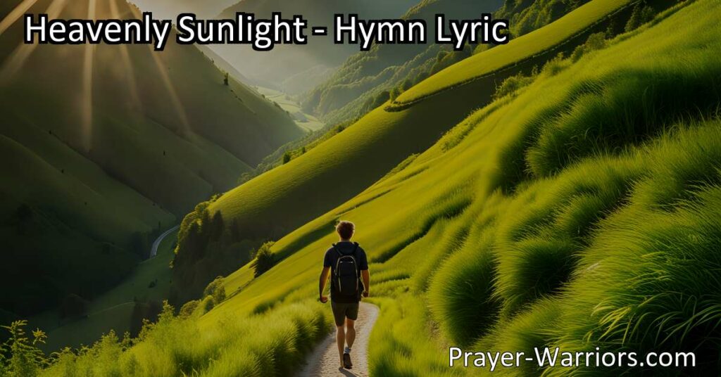 Experience the joy and illumination of "Heavenly Sunlight" as it guides you through life's challenges. Jesus' promise never fails as you walk in the divine glory and sing His praises. Walk in the sunlight of His love and rejoice!