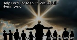 Finding hope in a troubled world. "Help Lord For Men Of Virtue Fail" highlights the decline of virtue