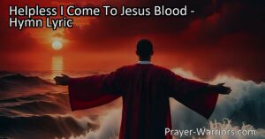 Discover the power of Jesus' blood in "Helpless I Come To Jesus Blood." Find strength