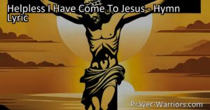 Experience the cleansing power of Jesus' precious blood in the hymn "Helpless I Have Come To Jesus." Find solace