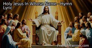 Discover the power of prayer and intercession with "Holy Jesus In Whose Name." Draw near to God's throne and trust in Jesus as your advocate for love