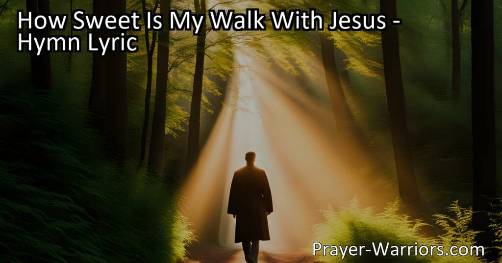 Walk with Jesus is sweet