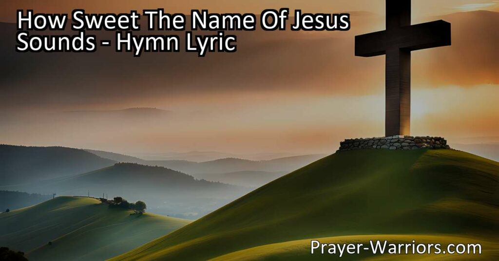 Discover the transformative power of Jesus' name in "How Sweet The Name Of Jesus Sounds." Find comfort