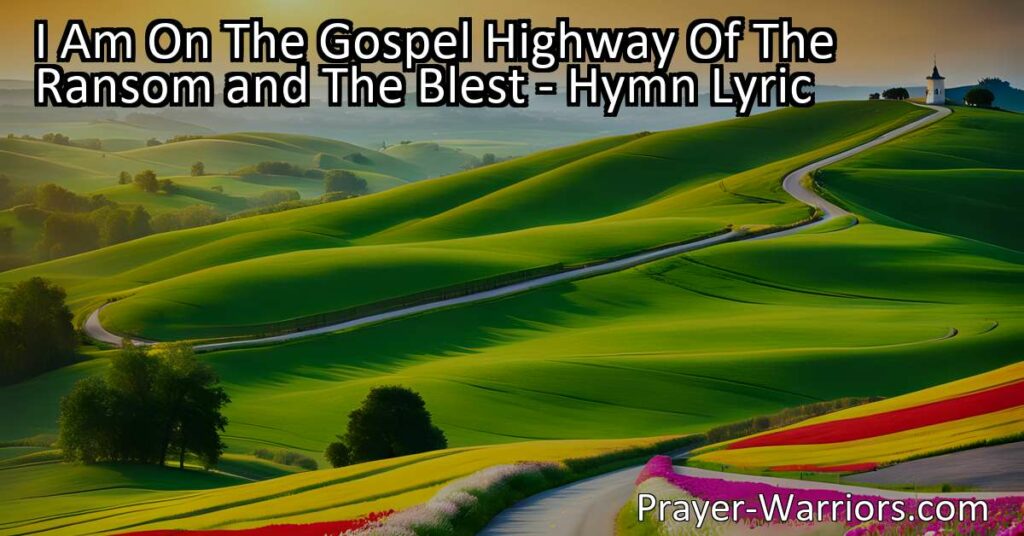 Find comfort on the gospel highway of the ransomed and the blest as you journey towards your home. Discover hope