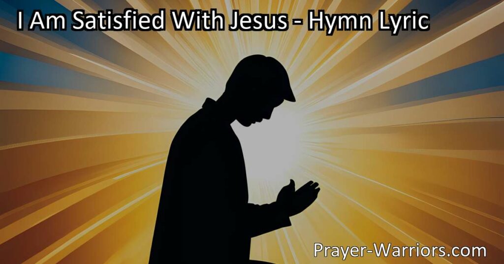 Explore the hymn "I Am Satisfied With Jesus" that delves into the author's contentment with Jesus while questioning if they fulfill His expectations. Discover the importance of living a kind
