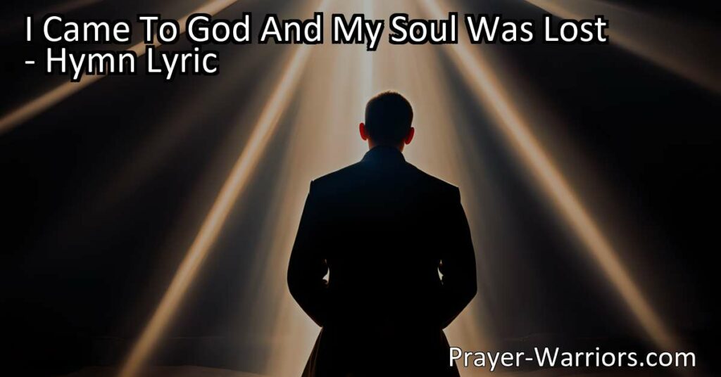 Discover the journey of finding redemption and joy in God's love in the hymn "I Came To God And My Soul Was Lost." Explore the profound meaning of coming to God