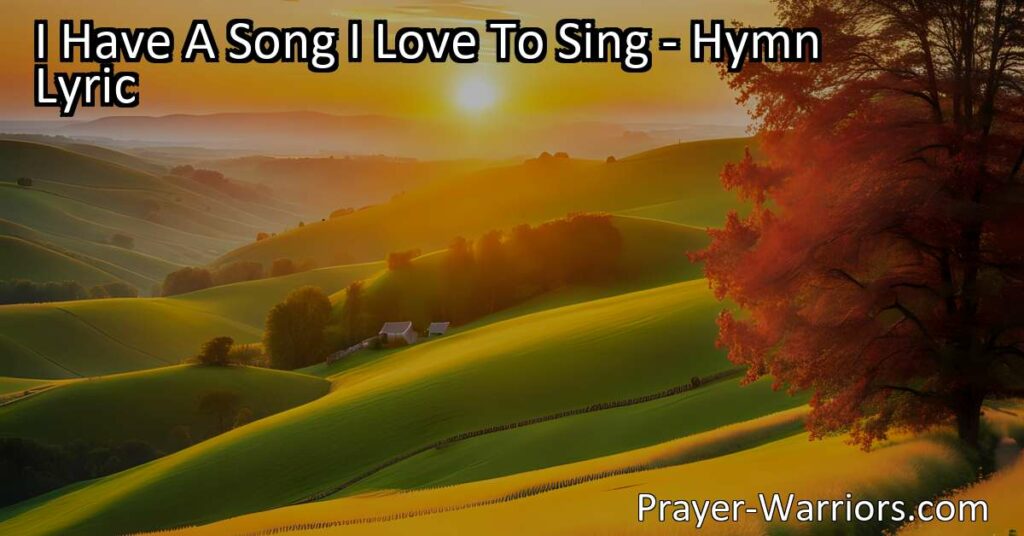 Discover the joy and meaning behind "I Have A Song I Love To Sing." Experience the power of redemption and find fulfillment in celebrating the love and grace of our Savior.