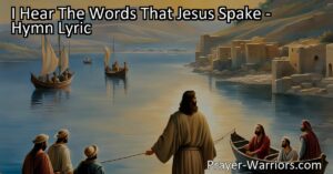 Ignite your faith and become fishers of men with "I Hear The Words That Jesus Spake." Discover the call to discipleship and sharing the gospel. Hear Jesus' voice and follow Him with all your heart.