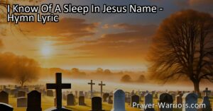 Experience Rest and Peace in Jesus' Embrace. Find comfort in the hymn "I Know Of A Sleep In Jesus' Name