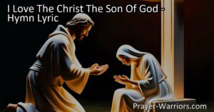 Discover the profound love and gratitude expressed in the hymn "I Love The Christ The Son Of God." Explore the author's deep devotion and willingness to offer themselves as a living gift to honor Jesus.