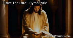 I Love The Lord: A Hymn of Gratitude and Faith. This inspiring hymn expresses deep love and gratitude for the Lord