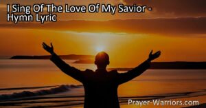 Discover the endless love of Jesus in "I Sing Of The Love Of My Savior." Reflect on the tender