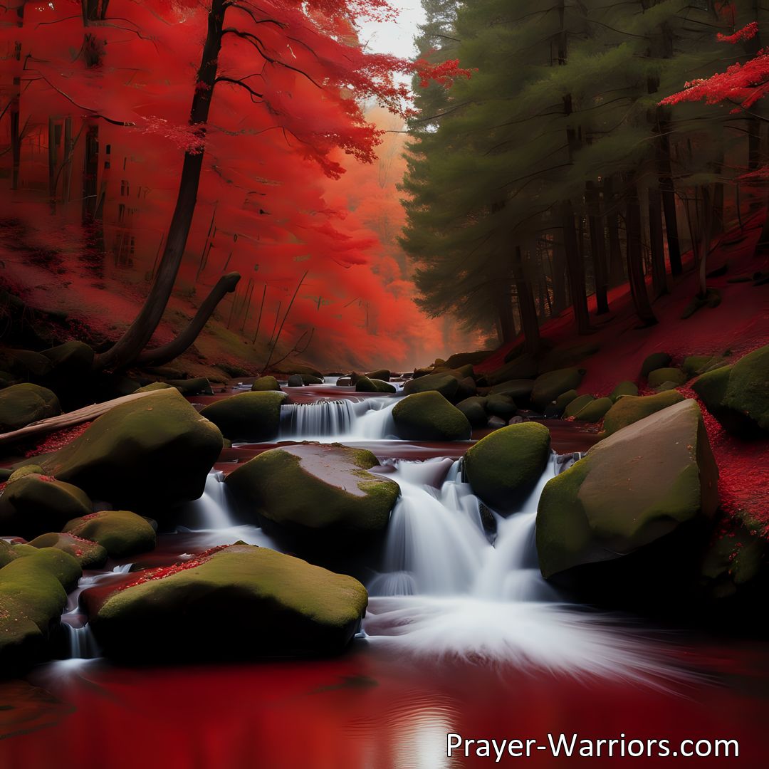 Freely Shareable Hymn Inspired Image Discover the power of the crimson stream in I Stand Beside The Crimson Stream hymn. Find forgiveness, cleansing, and freedom from sin through Christ's blood. Experience transformation and renewal.