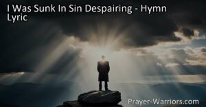 Discover hope and redemption through Jesus in the hymn "I Was Sunk in Sin Despairing". Experience the transformative power of His love and find solace in the midst of despair.