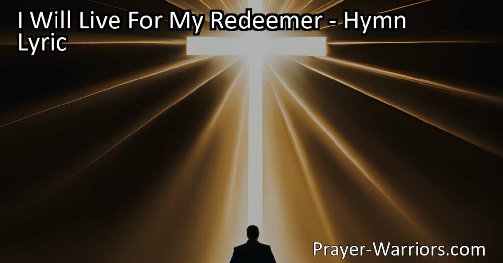 I Will Live For My Redeemer: Trusting