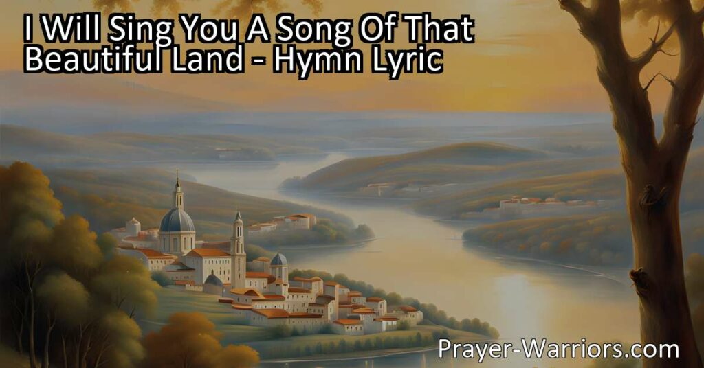 Discover the beauty of a heavenly land where storms never disrupt and joy is everlasting. Join me in exploring the eternal home portrayed in the hymn "I Will Sing You A Song Of That Beautiful Land."