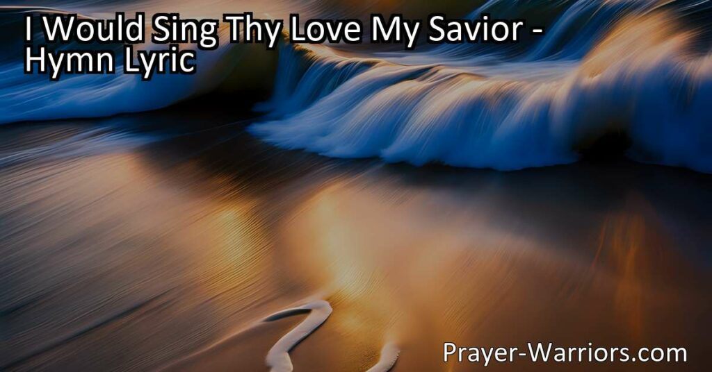 Experience the Boundless Love and Mercy of Jesus Through "I Would Sing Thy Love