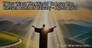 Spread the love of the blessed Lamb of Calvary to the world by sharing His goodness