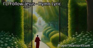 Discover the empowering hymn "I'll Follow Jesus" that expresses unwavering commitment and trust in His grace. Find guidance and inspiration to overcome challenges and seek eternal rewards in following Jesus.