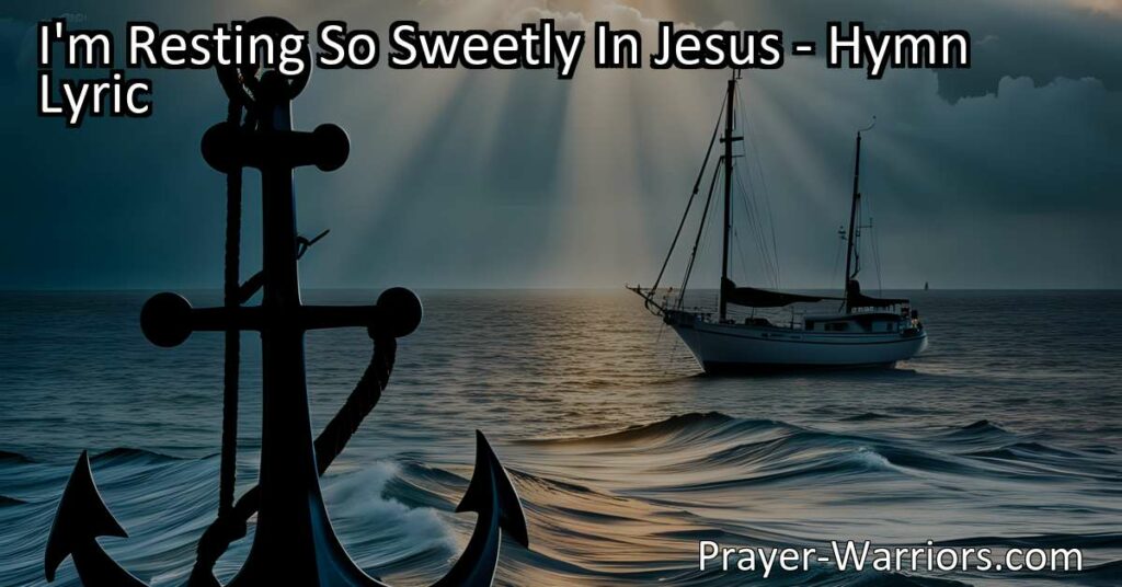 Rest securely in Jesus and find peace in the storm. Anchoring your soul in the haven of rest