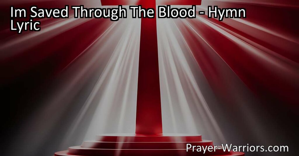 "I'm Saved Through The Blood of Jesus: Experience Salvation