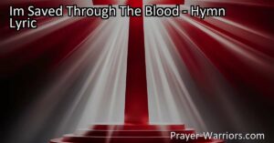 "I'm Saved Through The Blood of Jesus: Experience Salvation