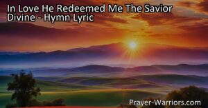 Explore the hymn "In Love He Redeemed Me: The Savior Divine" and be inspired by the wonderful love of Jesus. Discover the power of His sacrifice and the transformative nature of His love for all.