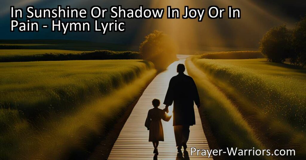 Experience sunshine and shadow in life? Find comfort in knowing that in joy or pain