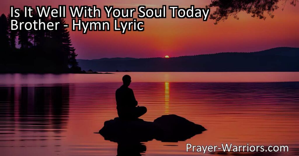 Is it well with your soul? Find peace and redemption in "Is It Well With Your Soul Today