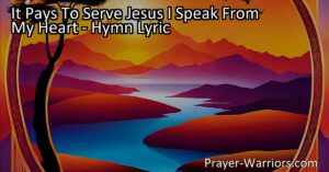 "It Pays to Serve Jesus: Finding Peace and Contentment in Serving the Lord. Explore the heartfelt hymn that reveals the rewards and fulfillment of serving Jesus. Discover the transformative power of His love