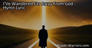 Discover the powerful hymn "I've Wandered Far Away From God" and find solace in the journey back to faith. Embrace hope