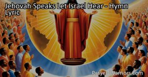 Discover the powerful message of "Jehovah Speaks! Let Israel Hear." Rejoice in God's sovereignty and find hope in His light and love. Let us all listen and submit to Jehovah's authority.