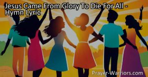 Spread the Good News of Jesus' Sacrifice: In "Jesus Came From Glory To Die For All