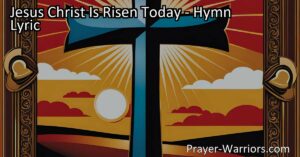 Celebrate the resurrection of Jesus Christ with the hymn "Jesus Christ Is Risen Today." Discover the joy