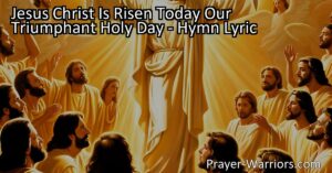 Celebrate Easter with "Jesus Christ Is Risen Today" hymn! Discover the meaning behind this joyful song