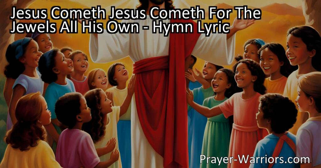 "Discover the preciousness of children in the eyes of Jesus in the beautiful hymn 'Jesus Cometh.' Explore how children are likened to jewels and be inspired to live a righteous and generous life. Find meaning and purpose in being a shining jewel for Jesus." (160 characters)