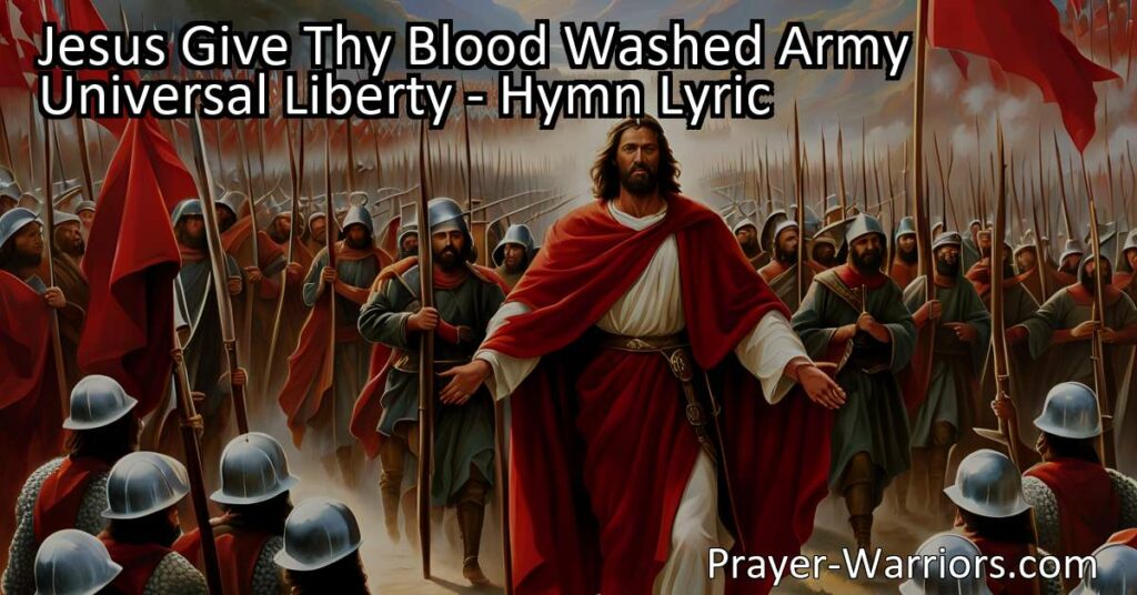 Join the blood-washed army in advocating for universal liberty. Fight for freedom in Christ