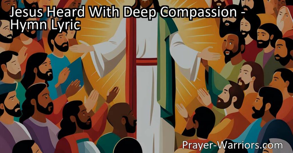 Discover the transformative power of empathy and healing in "Jesus Heard With Deep Compassion." Learn how Jesus' genuine understanding of others' struggles brought solace and restoration to those society rejected. Emulate his example of compassion in your own life.