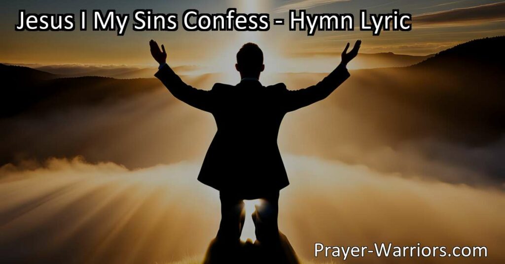 Find forgiveness and salvation through Jesus' love and grace. Understand the meaning and significance of the hymn "Jesus I My Sins Confess" in this comprehensive article. Seek redemption and transform your life through faith in Jesus Christ.