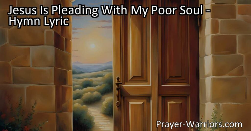 Explore the hymn "Jesus Is Pleading With My Poor Soul" as it delves into the internal struggle of accepting Jesus as Savior. Reflect on the urgency of salvation and the transformative power of His love and grace.
