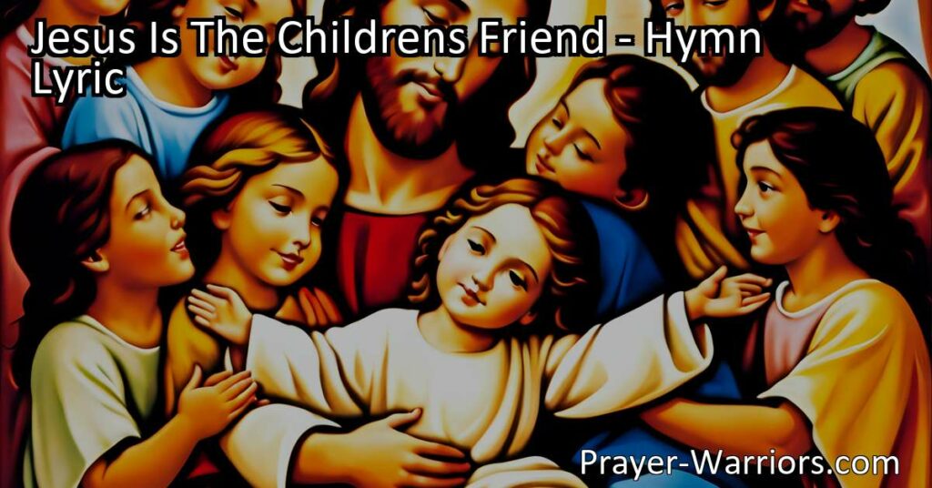Jesus Is The Children's Friend: A Precious and Tender Source of Love and Guidance. Discover the deep bond and special connection between Jesus and children