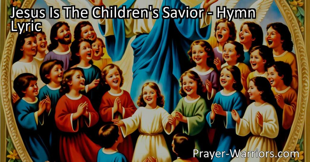 Jesus Is The Children's Savior: A Friend and Protector for All. Explore the boundless love and care Jesus has for children in this hymn. Bring them to Jesus
