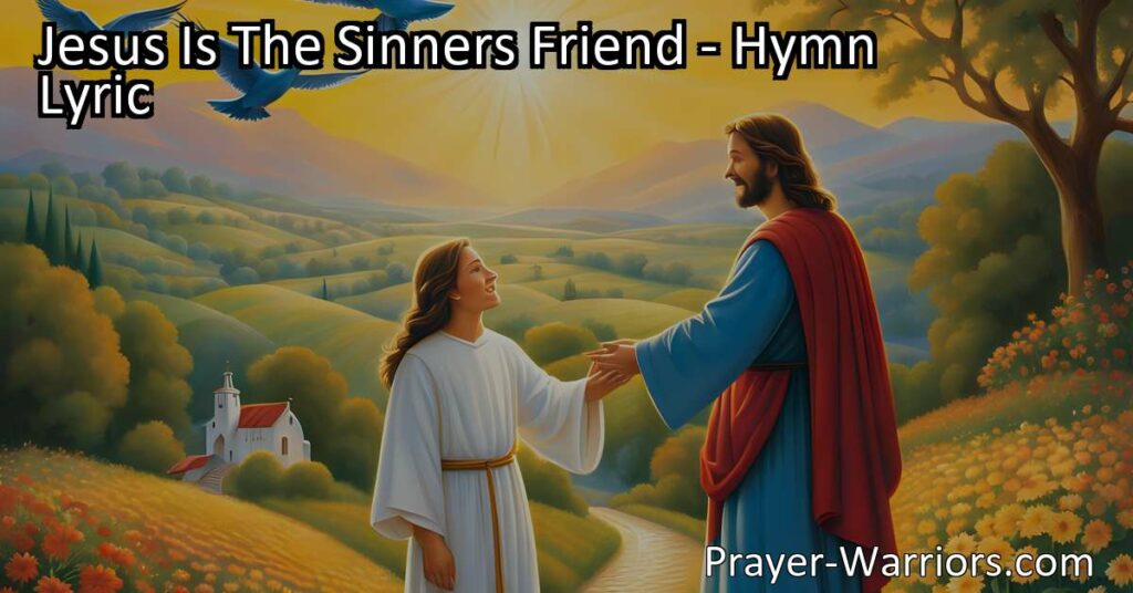 Find comfort and guidance in the hymn "Jesus is the Sinner's Friend." Discover how Jesus cleanses