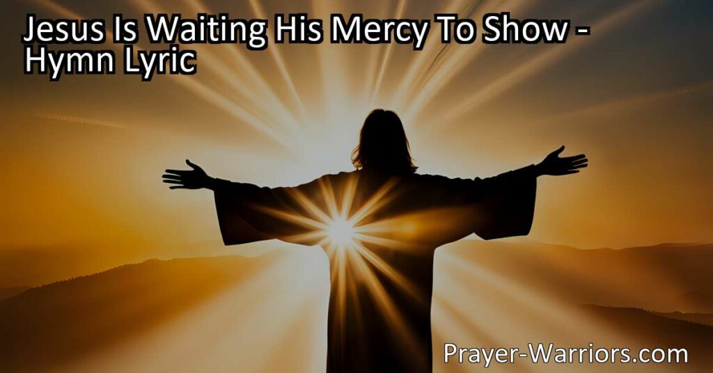 Experience the profound message of Jesus' mercy and saving power in the hymn "Jesus Is Waiting His Mercy to Show." Reflect on why He is a Savior worth believing in.