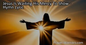 Experience the profound message of Jesus' mercy and saving power in the hymn "Jesus Is Waiting His Mercy to Show." Reflect on why He is a Savior worth believing in.