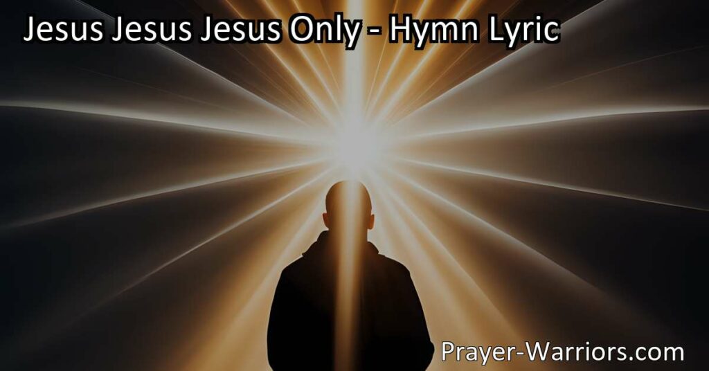 Experience the Power and Grace of Jesus - A Hymn of Devotion. Long for Jesus and surrender your heart to His will in this beautiful hymn. Rediscover the transformative love and sacrifice of Jesus Jesus Jesus Only.