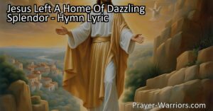 Experience the sacrifice and humility of Jesus in the hymn "Jesus Left A Home Of Dazzling Splendor." Follow His footsteps and triumph in the Savior's cross. Jesus calls us to endure tribulation and share in His heavenly glory. Embrace His example and find inspiration in His sacrifice.