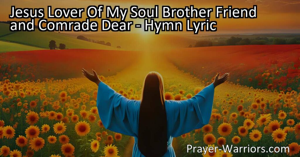 Discover the deep love and companionship found in Jesus Christ with the hymn "Jesus Lover Of My Soul Brother Friend and Comrade Dear." Explore the profound ideas conveyed and how they relate to our lives. Reflect on the intimate