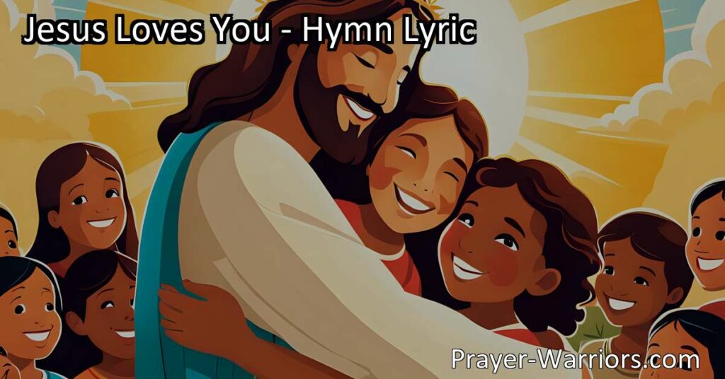 Discover the everlasting love of Jesus in the hymn "Jesus Loves You." Find comfort